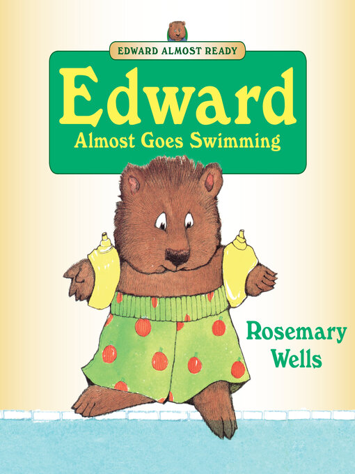 Rosemary Wells创作的Edward Almost Goes Swimming作品的详细信息 - 可供借阅